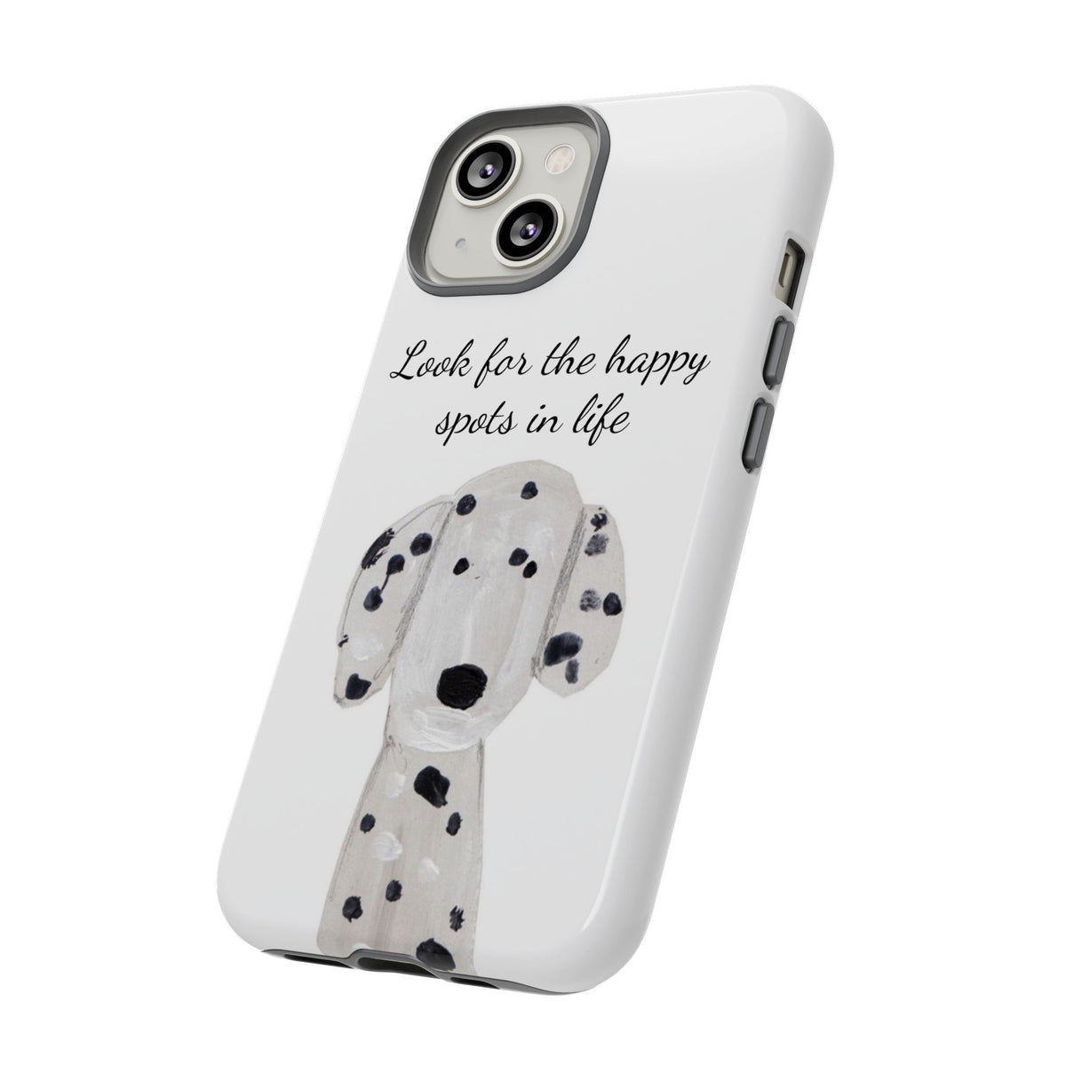 "Look for the Happy Spots in Life" Dalmatian Phone Case