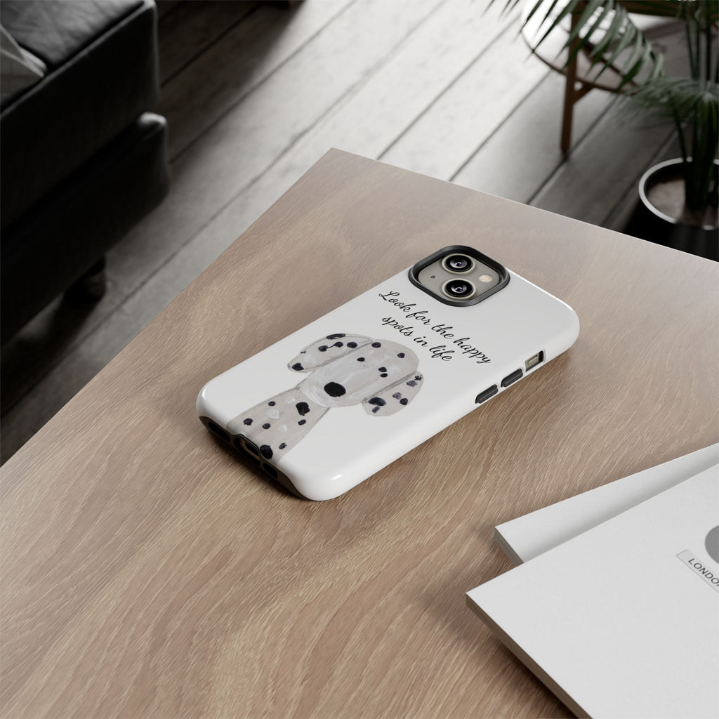 "Look for the Happy Spots in Life" Dalmatian Phone Case