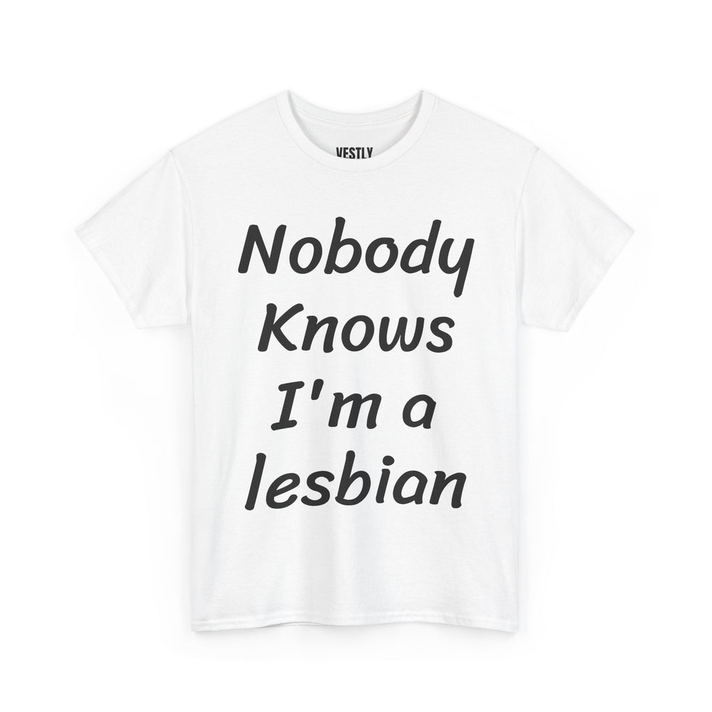 Lesbian Pride Graphic Tee — “Nobody Knows I’m a Lesbian” Statement Shirt