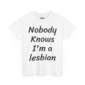 Lesbian Pride Graphic Tee — “Nobody Knows I’m a Lesbian” Statement Shirt