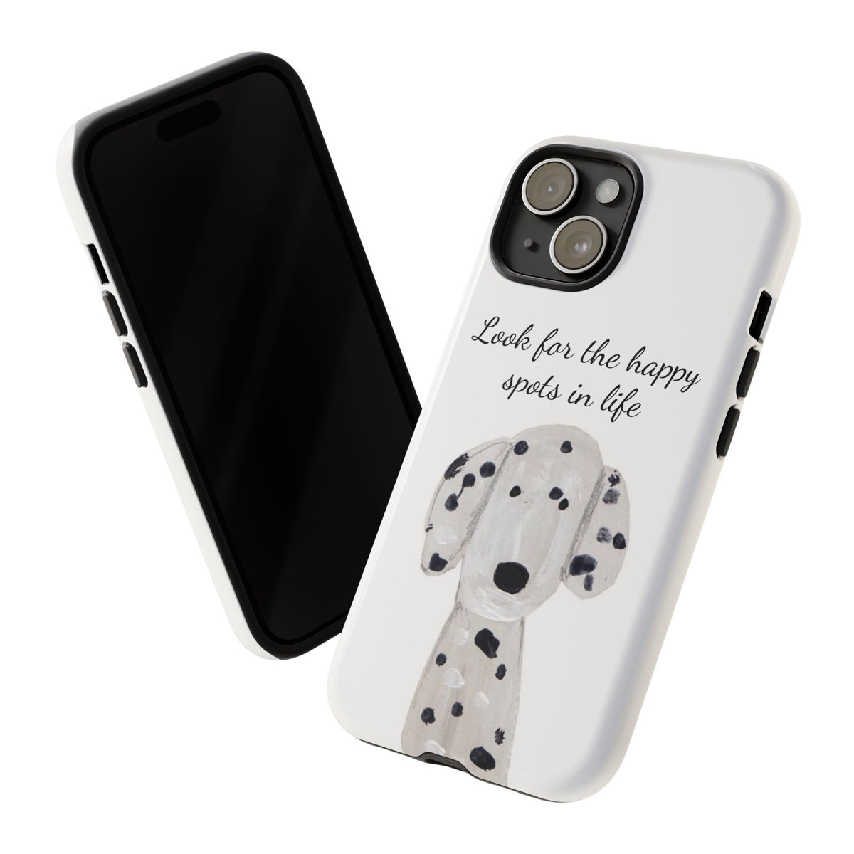 "Look for the Happy Spots in Life" Dalmatian Phone Case