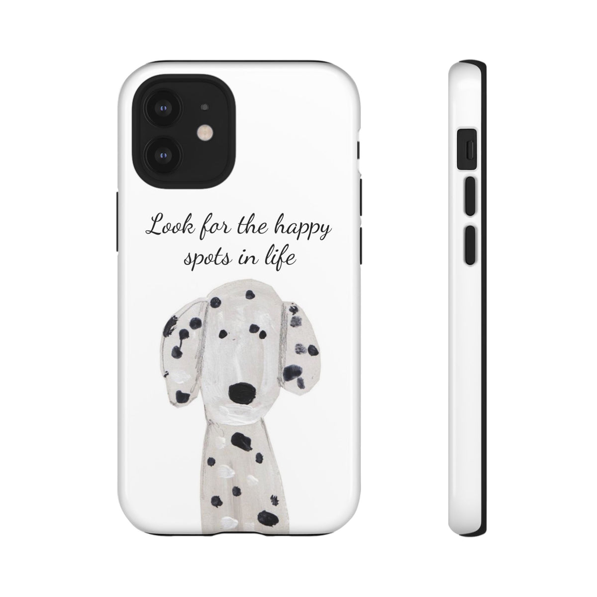 "Look for the Happy Spots in Life" Dalmatian Phone Case