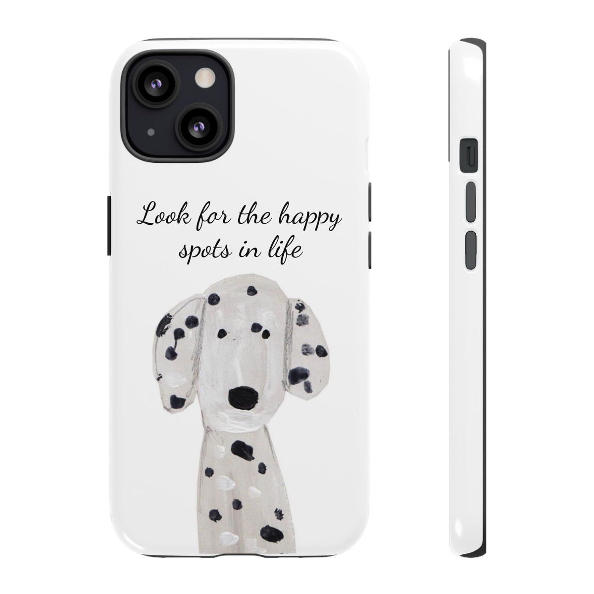 "Look for the Happy Spots in Life" Dalmatian Phone Case
