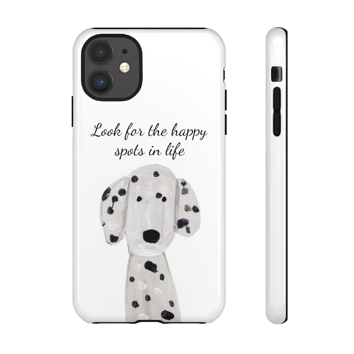 "Look for the Happy Spots in Life" Dalmatian Phone Case