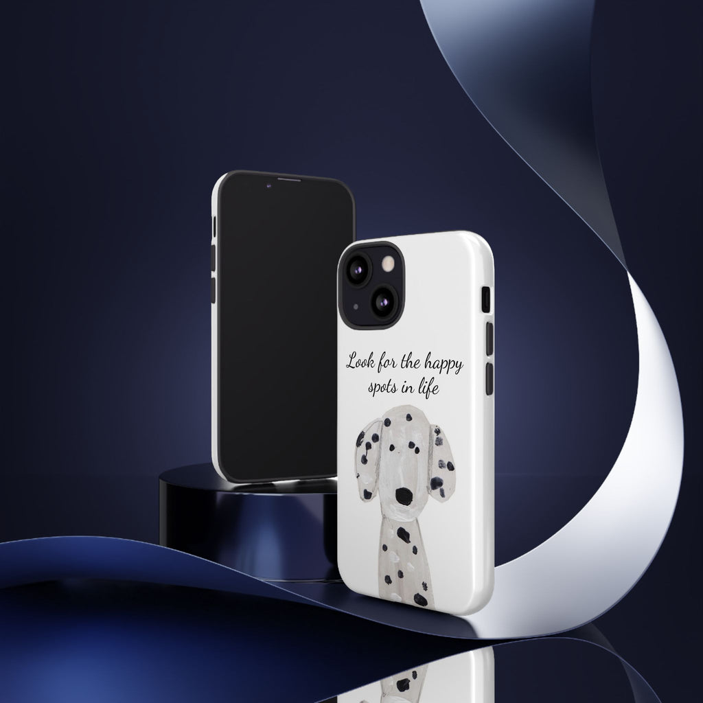 "Look for the Happy Spots in Life" Dalmatian Phone Case