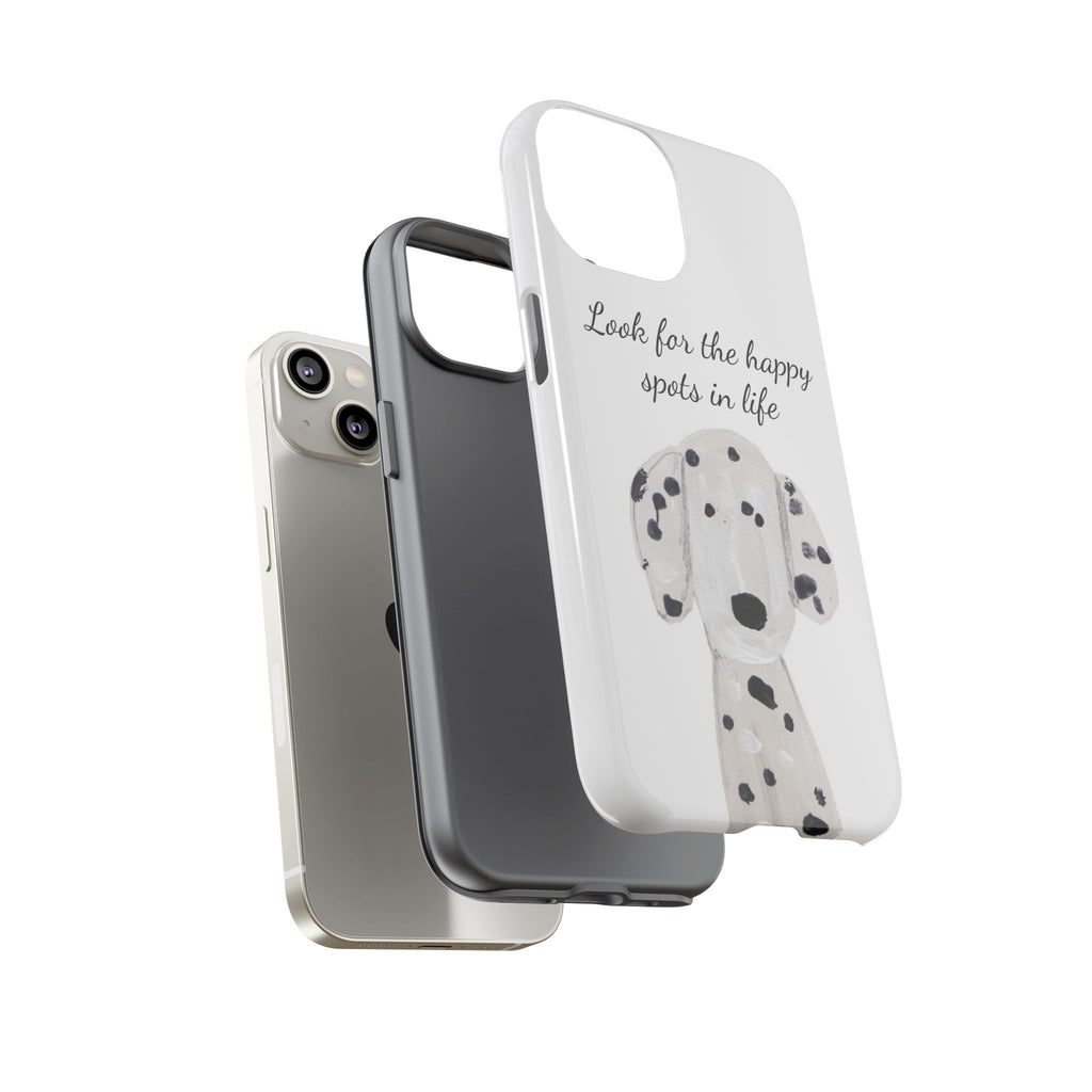 "Look for the Happy Spots in Life" Dalmatian Phone Case