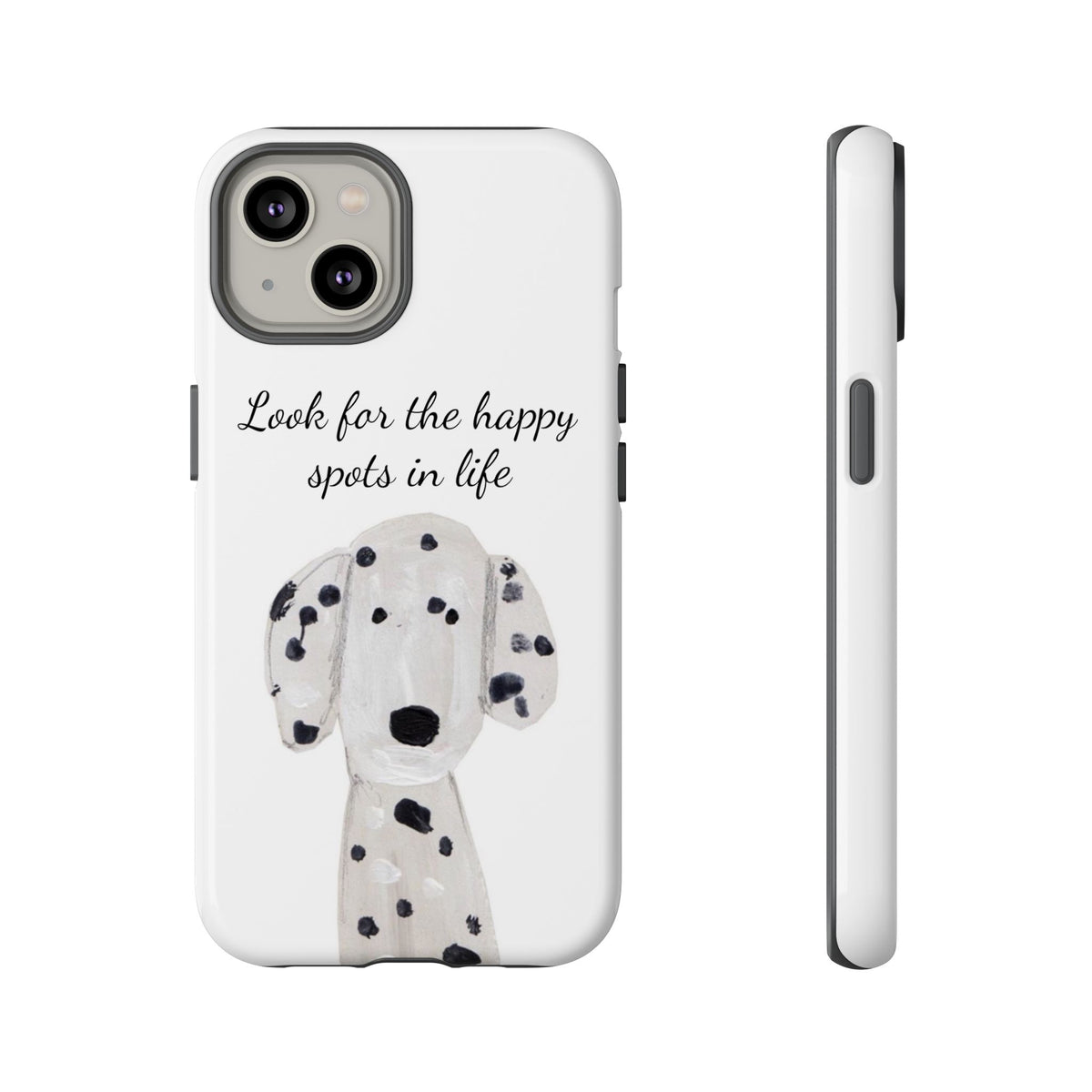 "Look for the Happy Spots in Life" Dalmatian Phone Case
