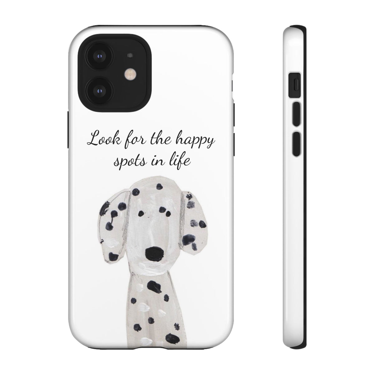 "Look for the Happy Spots in Life" Dalmatian Phone Case