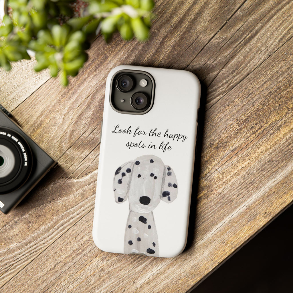 "Look for the Happy Spots in Life" Dalmatian Phone Case