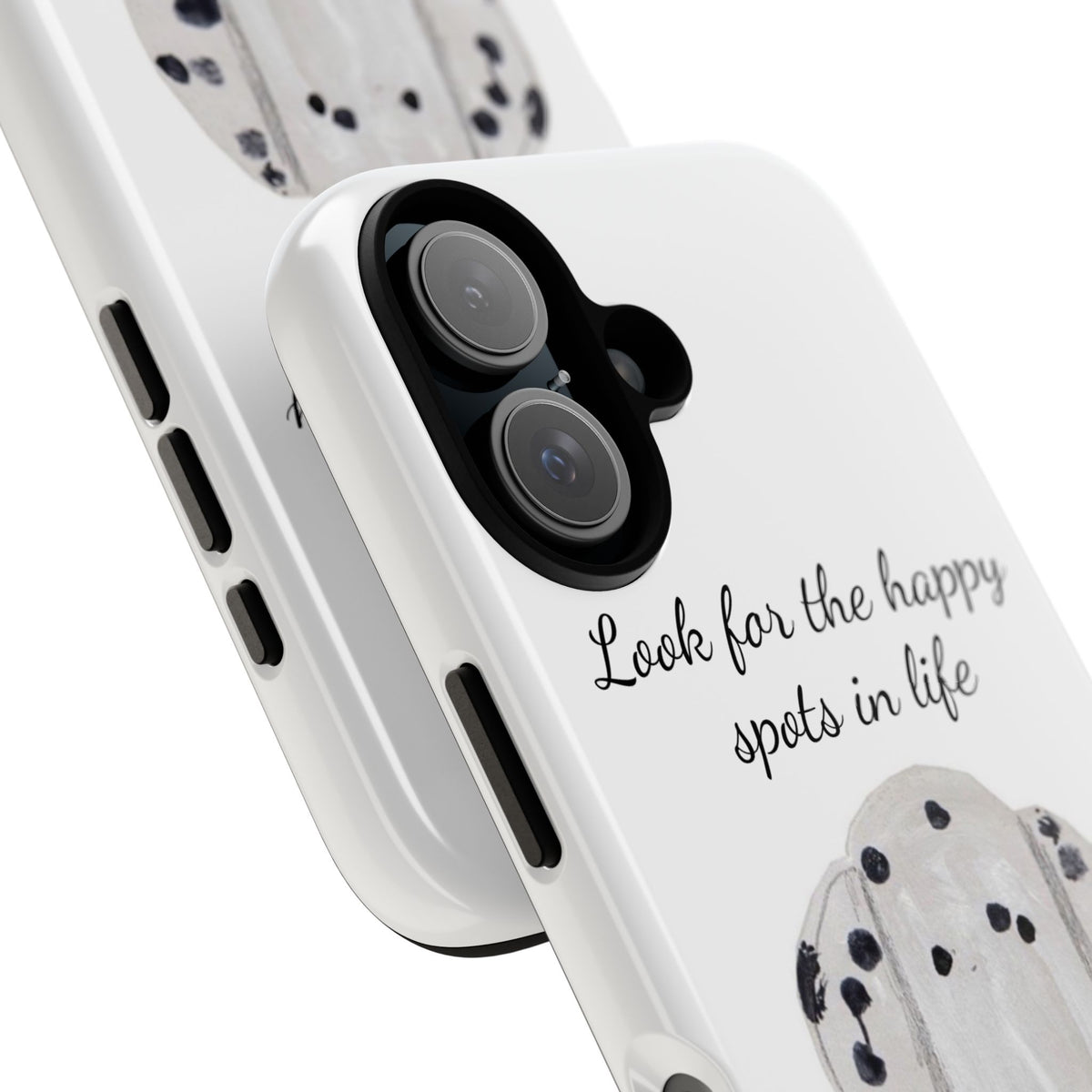 "Look for the Happy Spots in Life" Dalmatian Phone Case