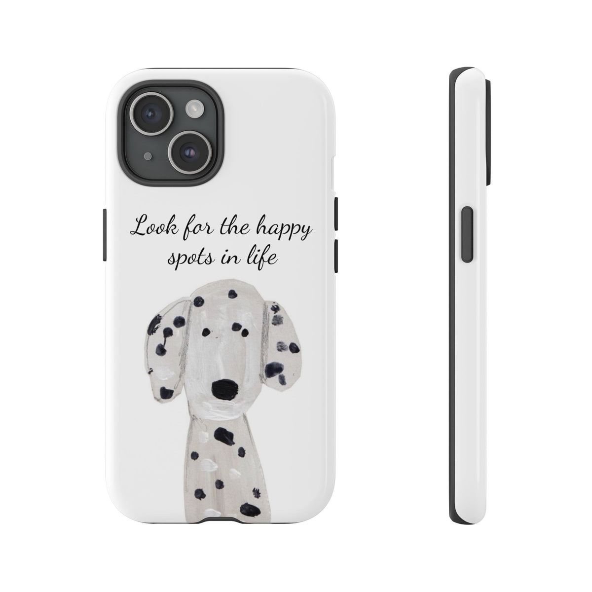 "Look for the Happy Spots in Life" Dalmatian Phone Case